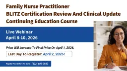 Family Nurse Practitioner BLITZ Certification Review and Clinical Update Continuing Education Course