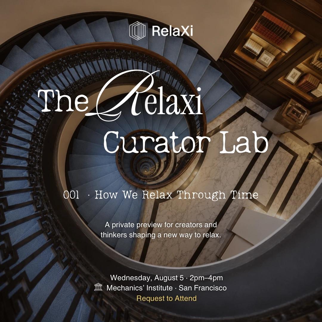 The RelaXi Curator Lab 001: How We Relax Through Time
