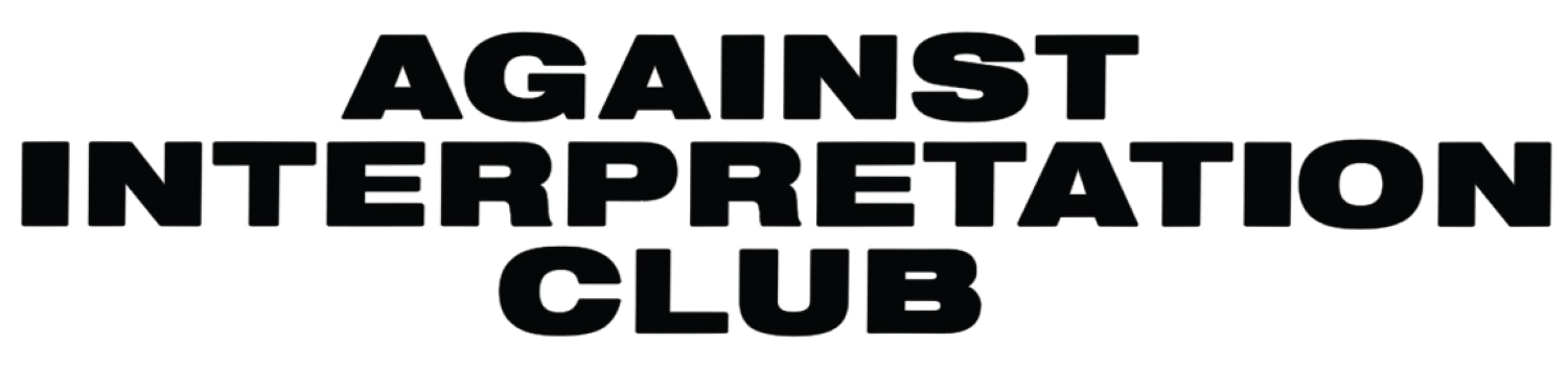 Against Interpretation Club x Bonny Poon / Conditions