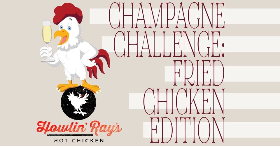 The Champagne Challenge: Fried Chicken with Howlin' Ray's | Arts District: Sunday, June 28th at 3:00