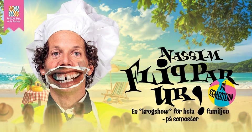Nassim Flippar UR! på semestern