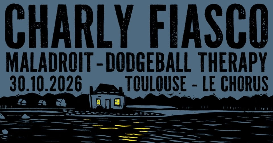 CHARLY FIASCO + Maladroit et Dodgeball Therapy