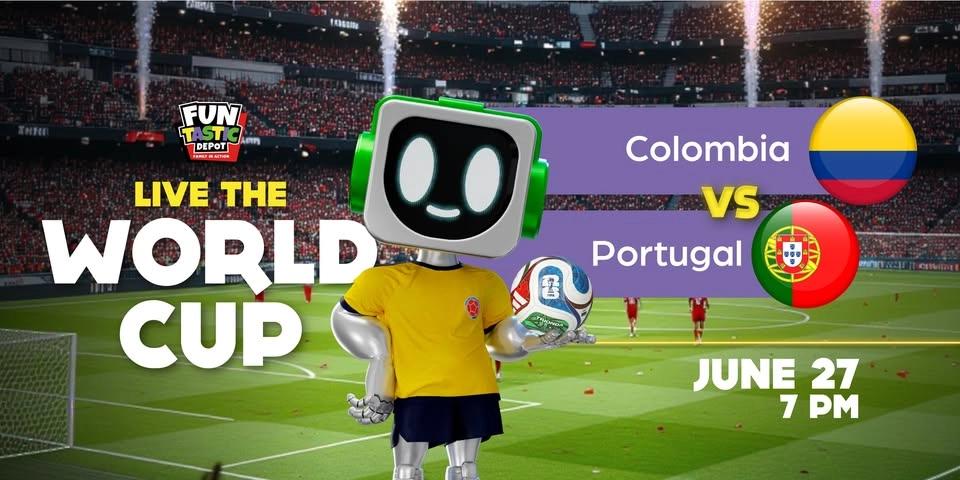 Live the World Cup at Funtastic Depot! Colombia vs Portugal