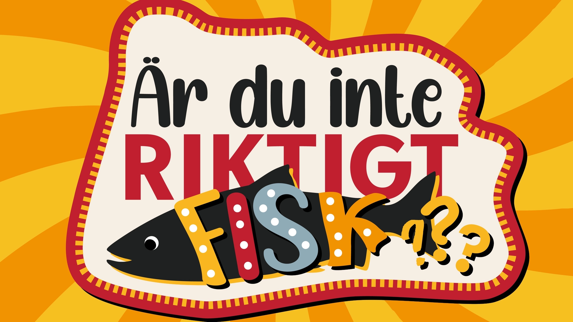 Är du inte riktigt fisk?