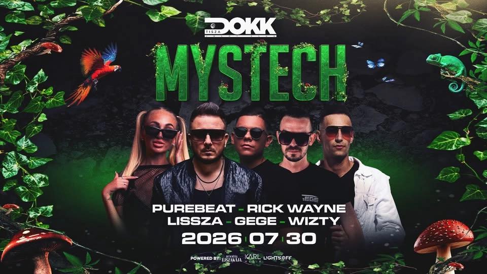 • MYSTECH® Welcome to the Jungle • 2026.07.30. ➢ Szeged - Tisza Dokk