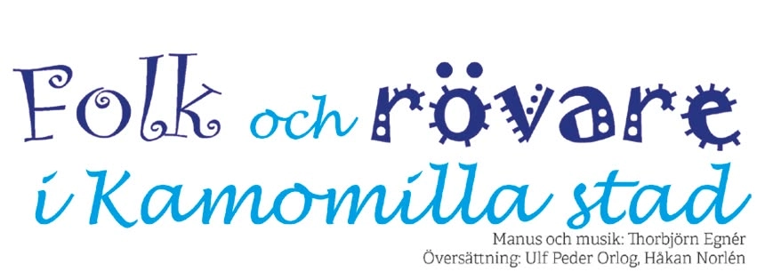 Familjeföreställningen Folk och rövare i Kamomilla stad