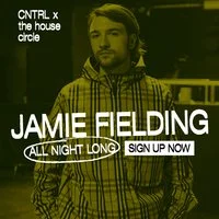Jamie Fielding All Night Long - CNTRL x The House Circle