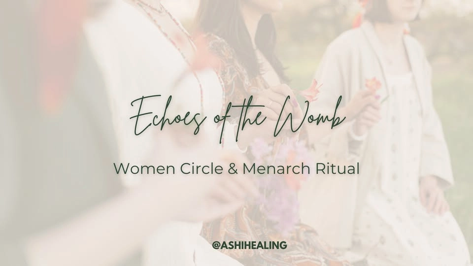 Echoes of the Womb: Women Circle & Menarch Ritual