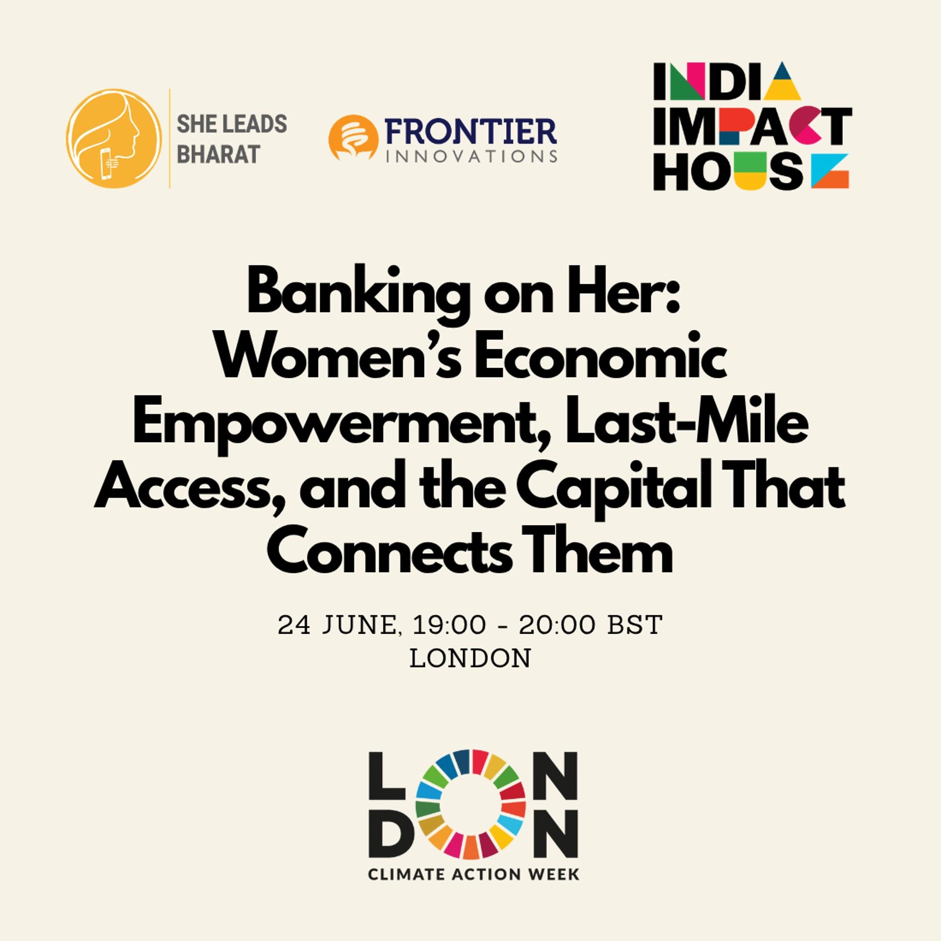 Banking on Her: Women's Economic Empowerment, Last-Mile Access and the Capital That Connects Them