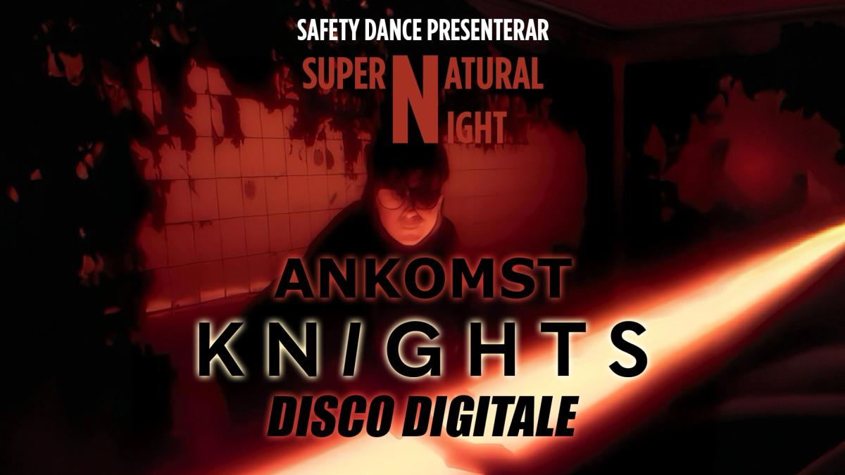 SUPERNATURAL NIGHT KNIGHTS,ANKOMST,DISCO DIGITALE