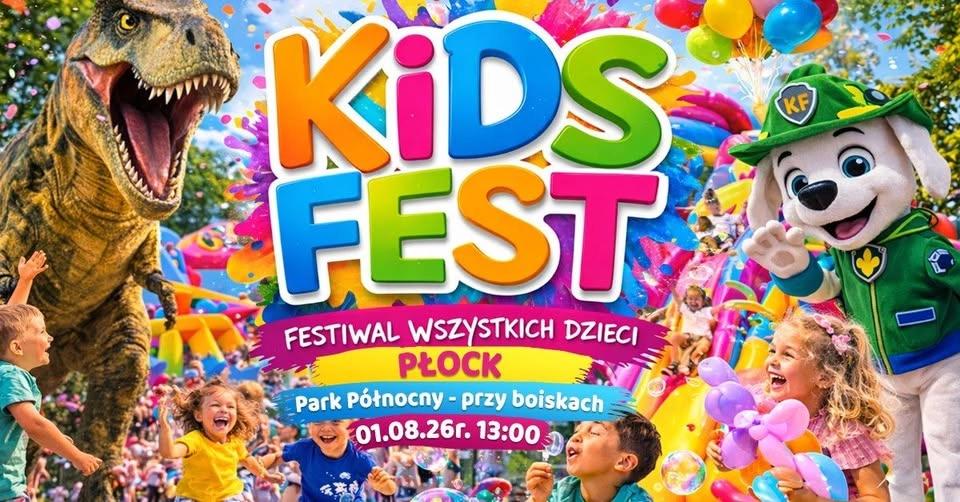 Kids Fest - Festiwal Wszystkich Dzieci w Płocku !