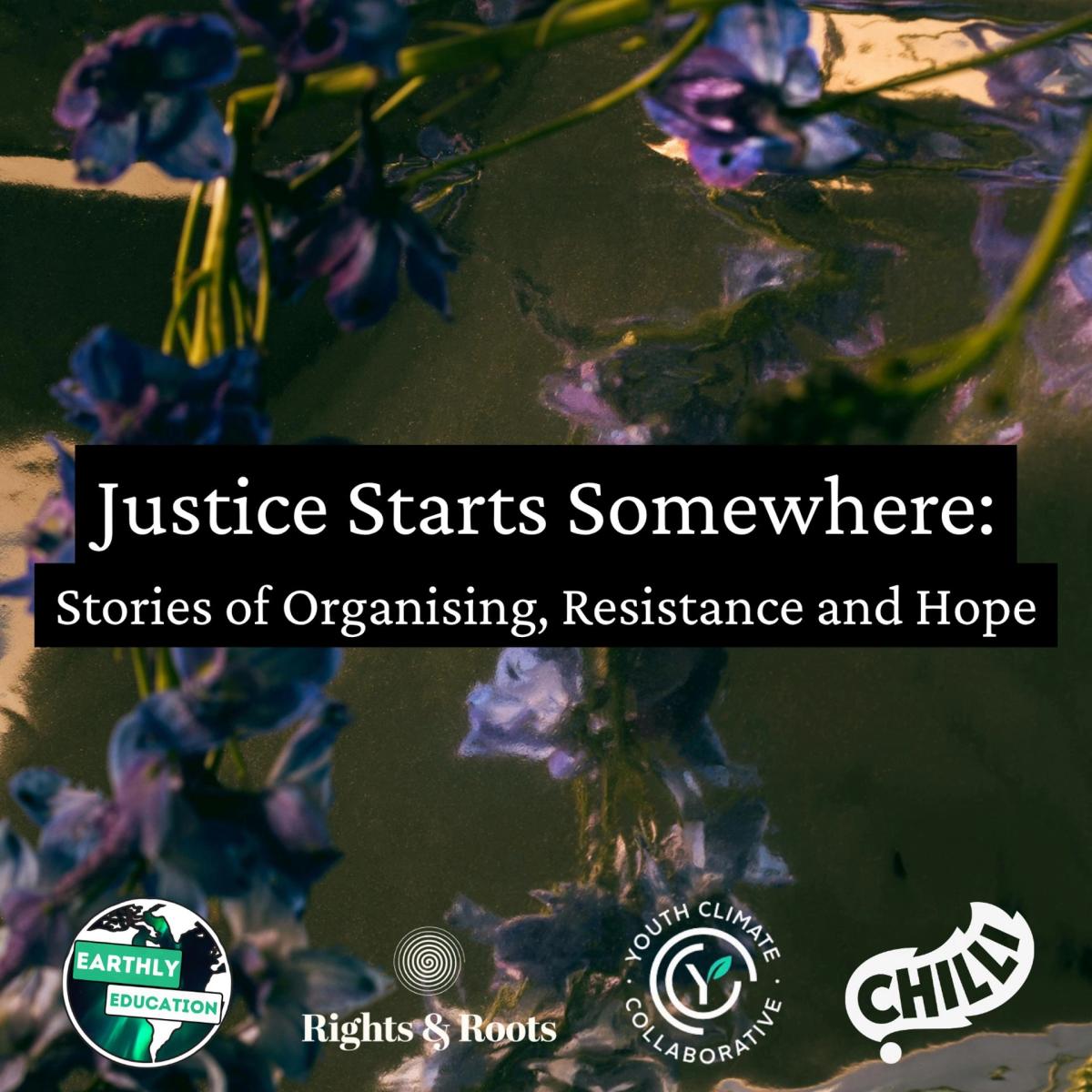 Justice Starts Somewhere: Stories of Organising, Resistance and Hope
