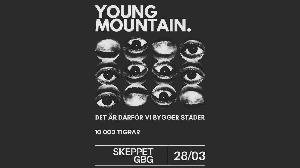 Young Mountain | Support: Det Är Därför Vi Bygger Städer + 10 000 Tigrar