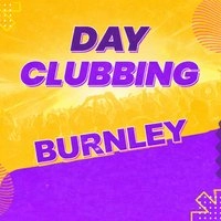 Day Clubbing 30+ Burnley