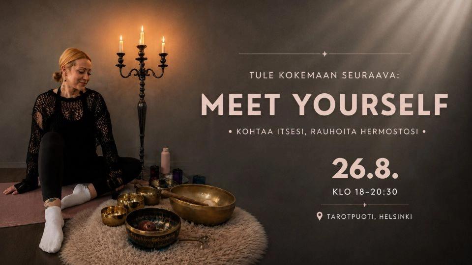MEET YOURSELF : Kohtaa itsesi, rauhoita hermostosi // 26.8. klo 18-20:30 // Tarotpuoti