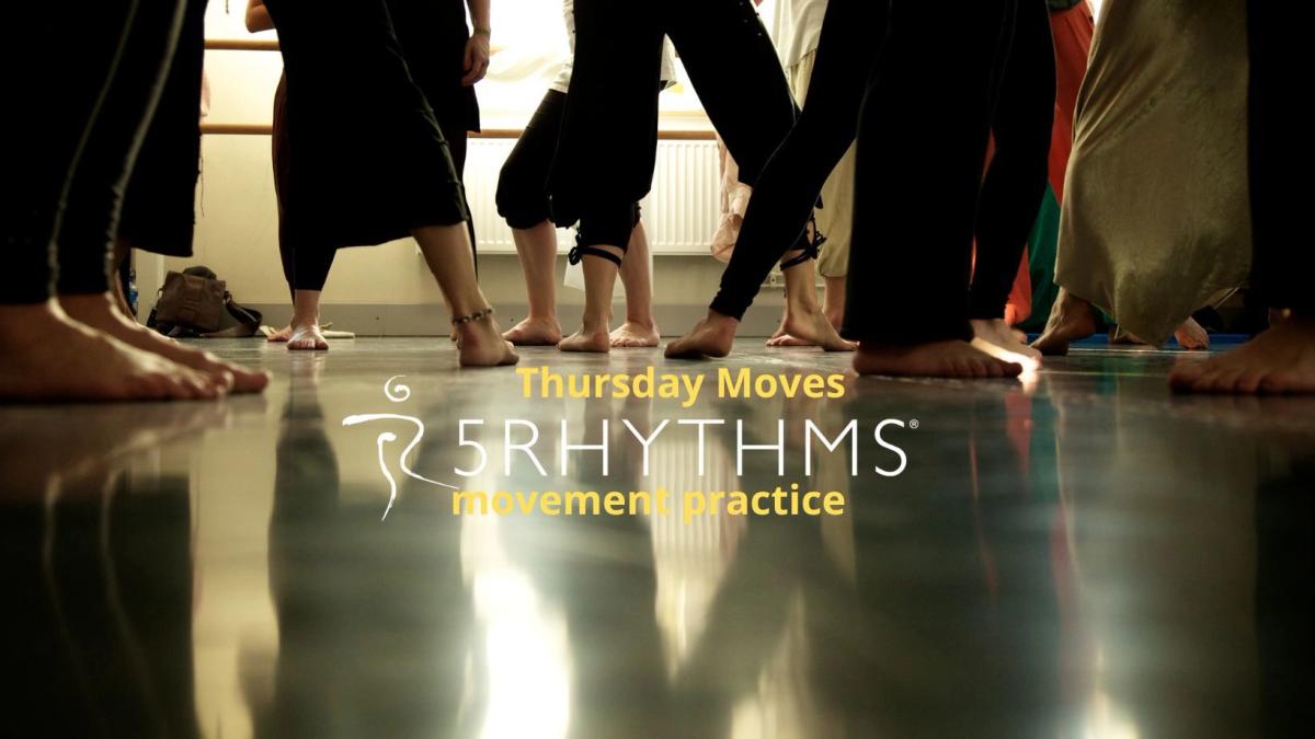 Thursday Moves - 5Rhythms movement practice!