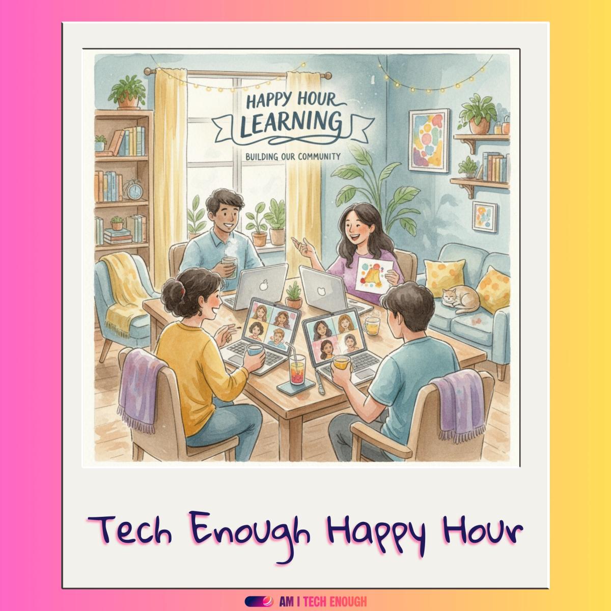โ๏ธ Tech Enough Happy Hour (Aug)