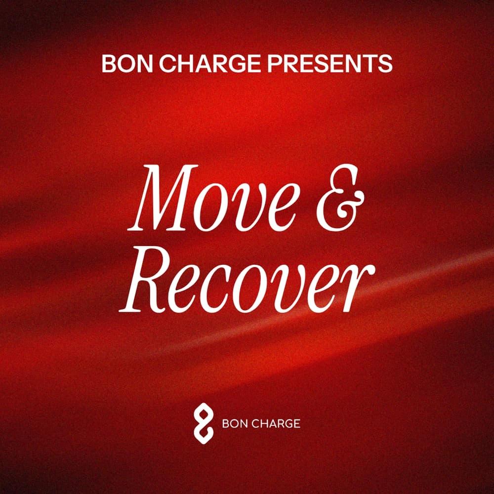 BON CHARGE PRESENTS Move & Recover