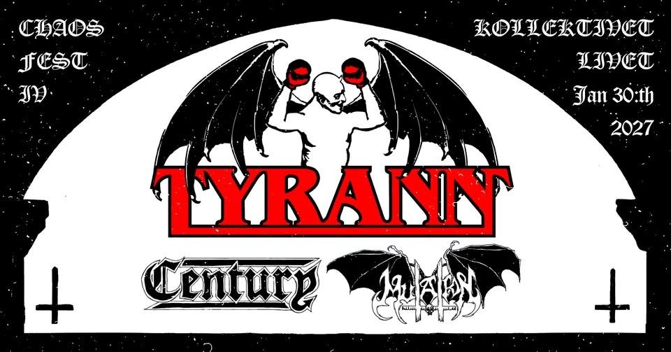 Chaos Fest IV | Tyrann + Century + Mutation