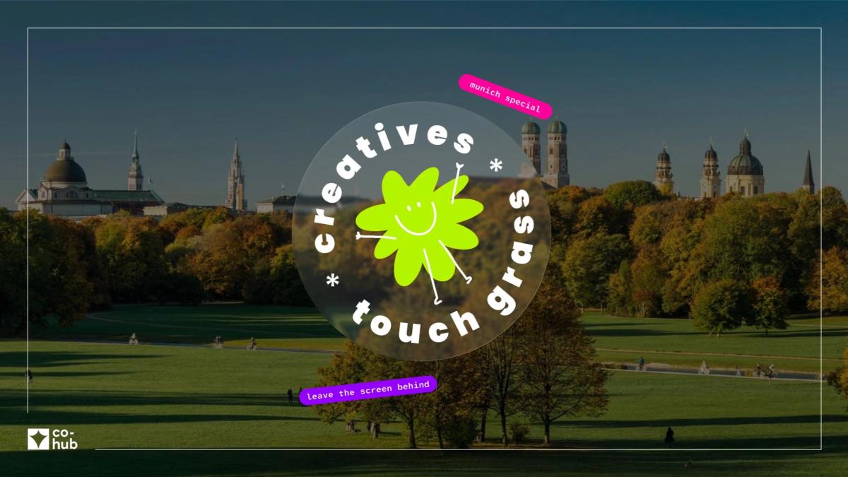 Creatives Touch Grass | Munich