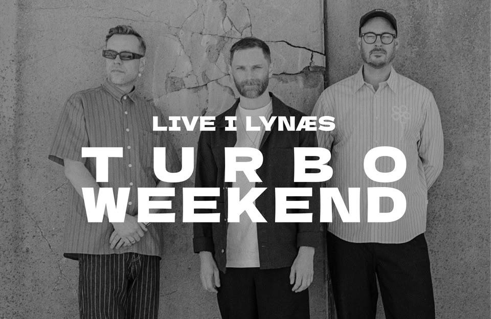 TURBOWEEKEND - LIVE I LYNÆS