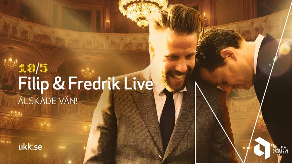 Filip & Fredrik – Älskade vän! • 10/5 • Uppsala Konsert & Kongress