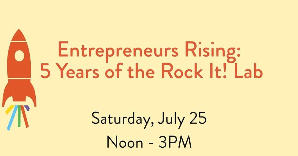 Entrepreneurs Rising: 5 Years of the Rock It! Lab