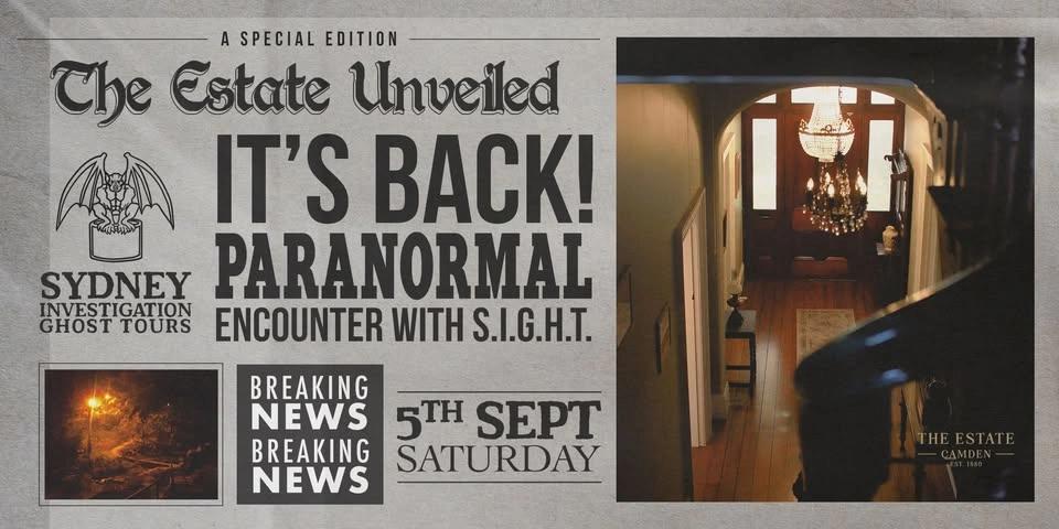 THE ESTATE UNVEILED Itโs Back! A Paranormal Encounter with S.I.G.H.T.