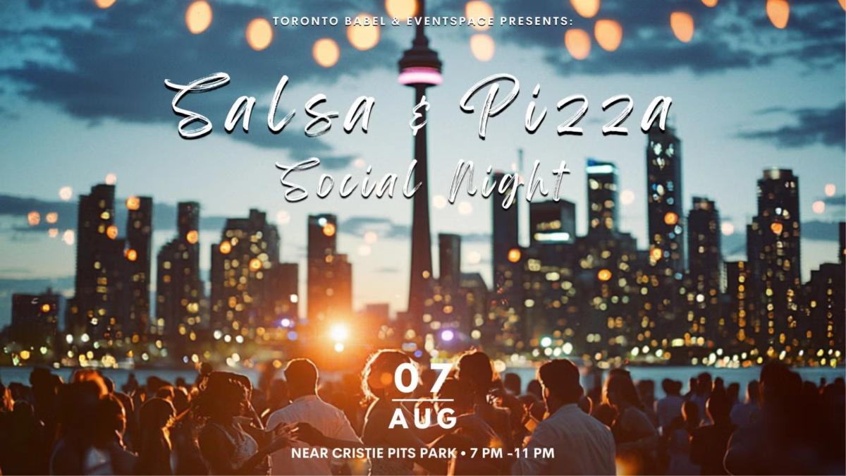 SALSA & PIZZA SOCIAL @ Near CRISTIE PITS PARK by Toronto Babel