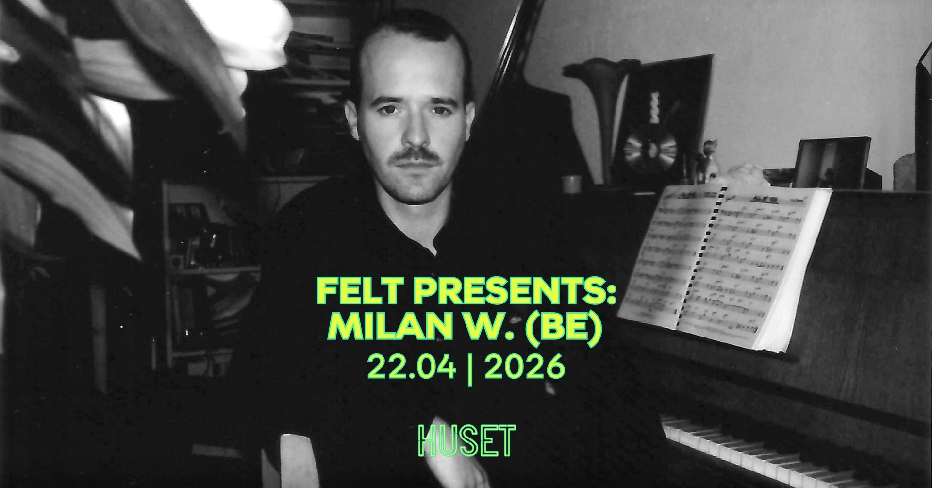 FELT presents: Milan W. (BE) + Support: Jonas Torstensen