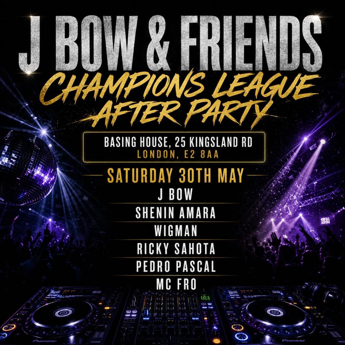 J BOW & FRIENDS CHAMPIONS LEAGUE AFTER PARTY
