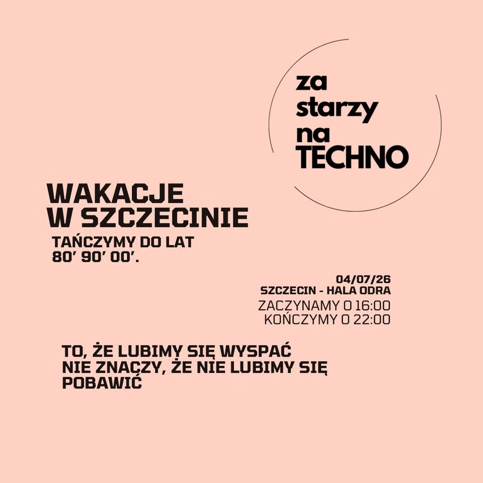 ZA STARZY NA TECHNO x SZCZECIN HALA ODRA