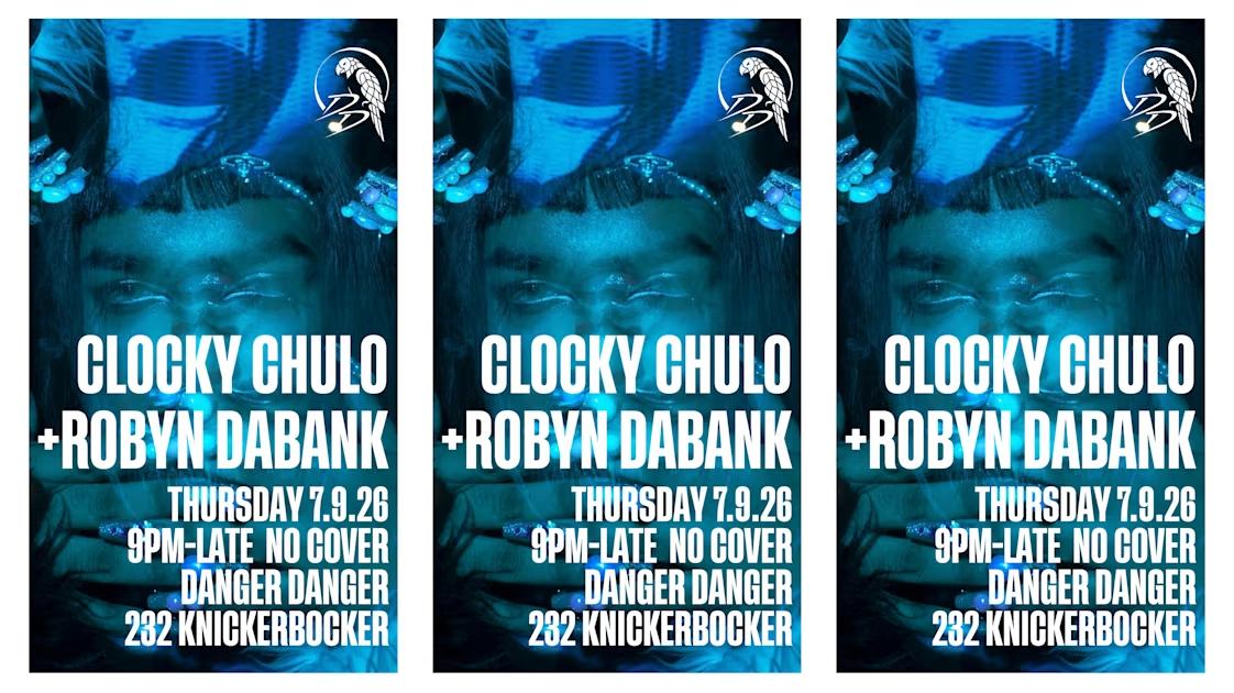Danger Danger Presents: Clocky Chulo + Robyn Dabank (Rsvp)