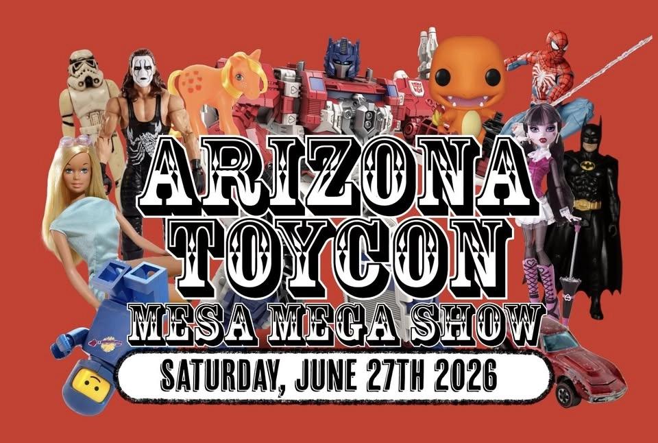 Arizona Toy Con June Mesa Mega Show!