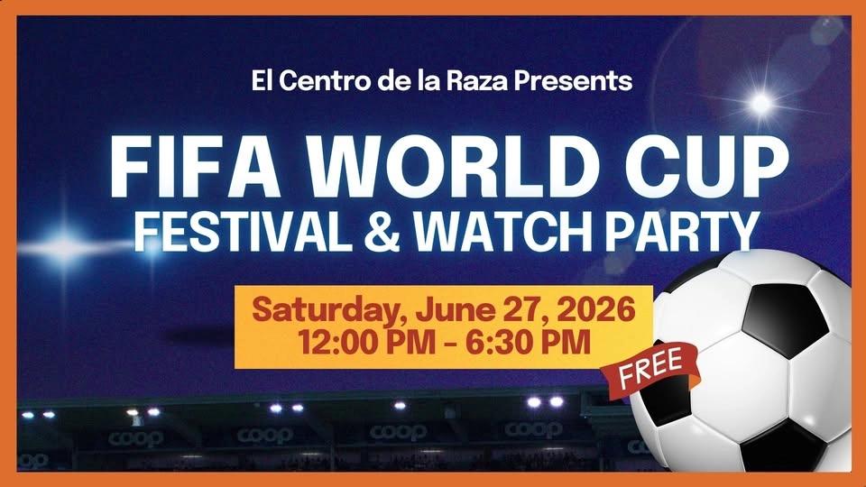 FIFA World Cup Festival & Watch Party at El Centro de la Raza