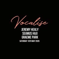 Vocalise Presents - Jeremy Healy // Seamus Haji // Graeme Park