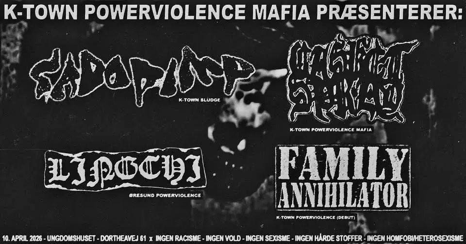 K-TOWN POWERVIOLENCE MAFIA PRÆSENTERER: SADOPIMP, CASKET SPRAY, LINGCHI & FAMILY ANNIHILATOR