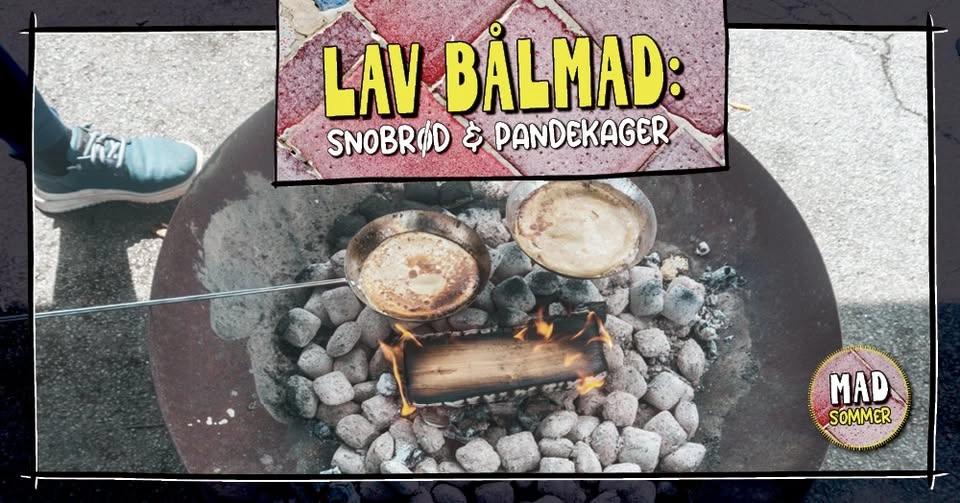 BÅLMAD: Snobrød, Pandekager & Skumfiduser!