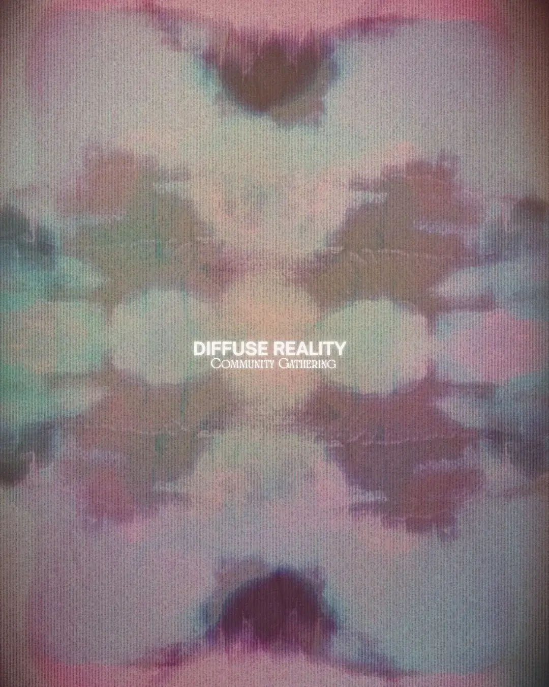 DIFFUSE REALITY: Community Gathering