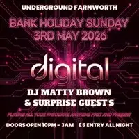 Digital: Bank Holiday Sunday - Underground Farnworth