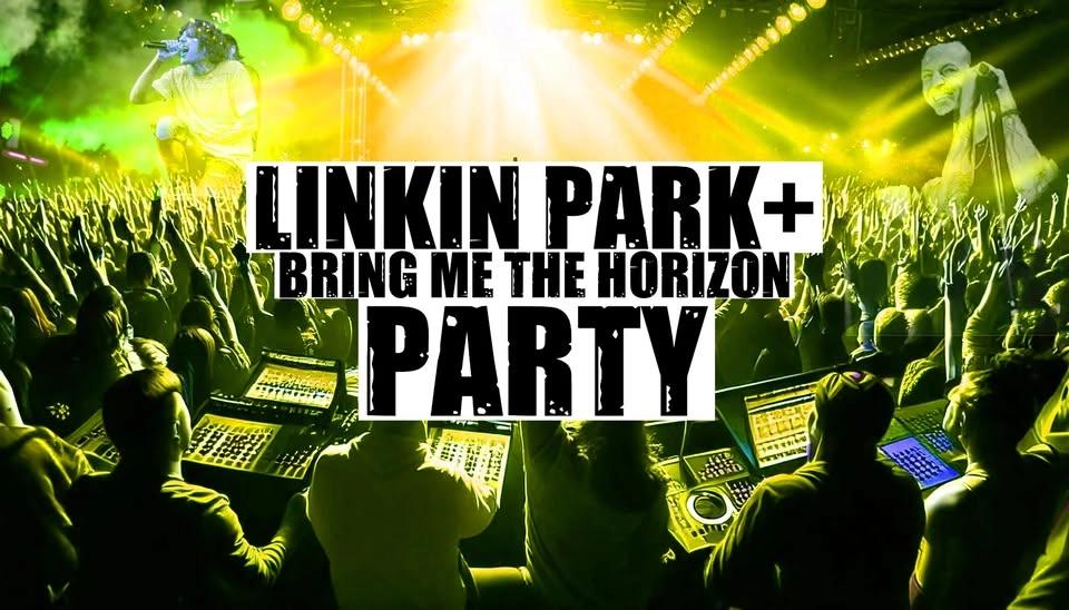 LINKIN PARK + BRING ME THE HORIZON PARTY