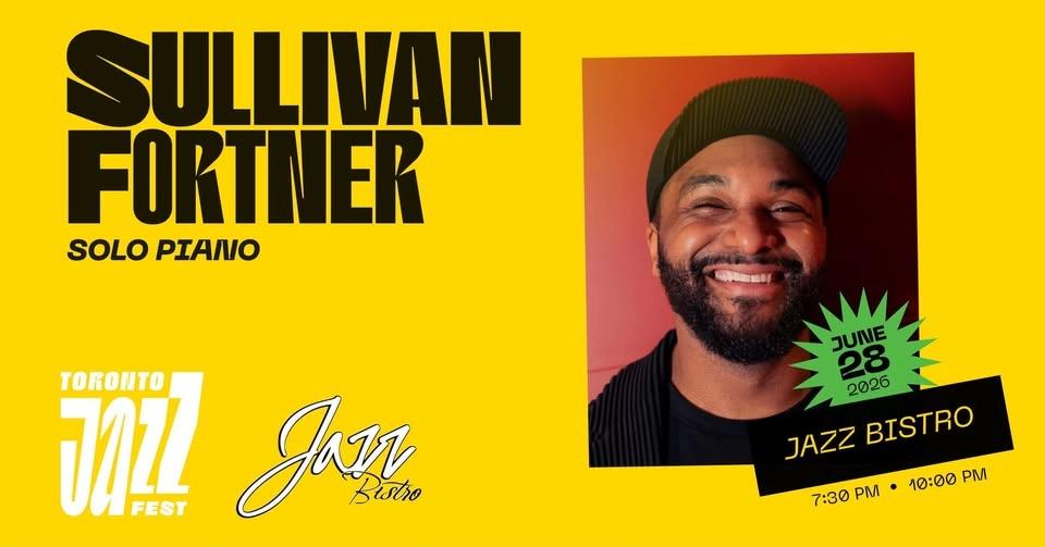 The Toronto Jazz Festival and Jazz Bistro present Sullivan Fortner Solo Piano