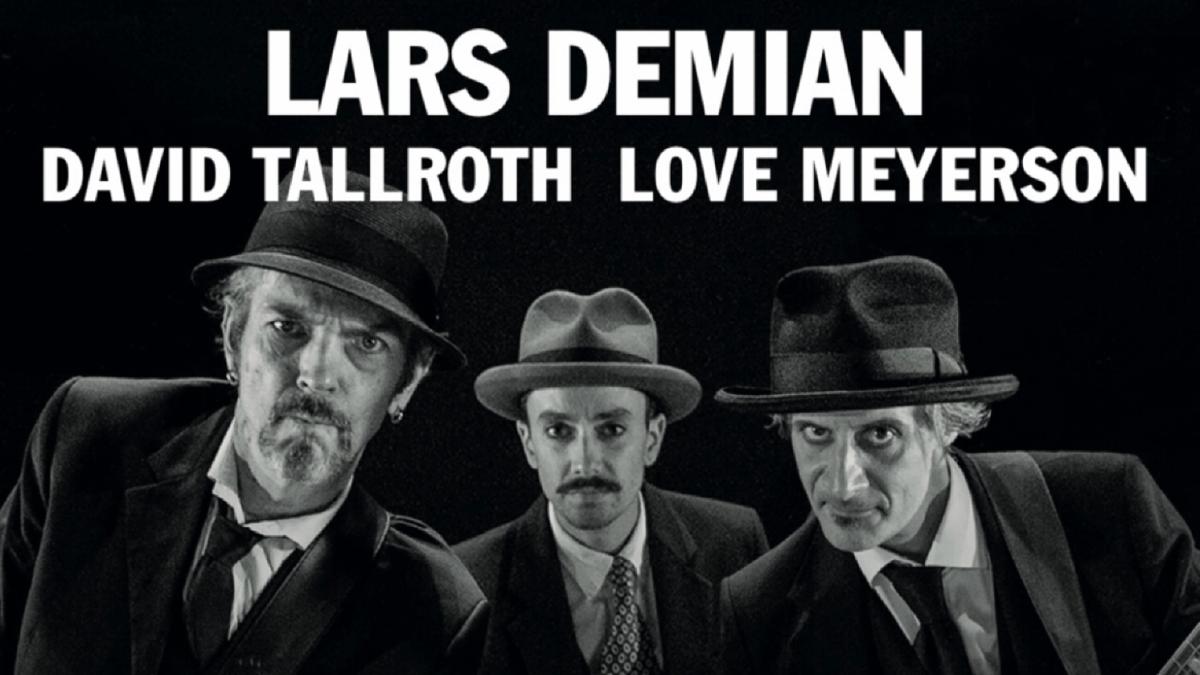 Lars Demian, David Tallroth & Love Meyerson