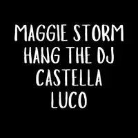 Castella - Luco - Hang The DJ - Maggie Storm