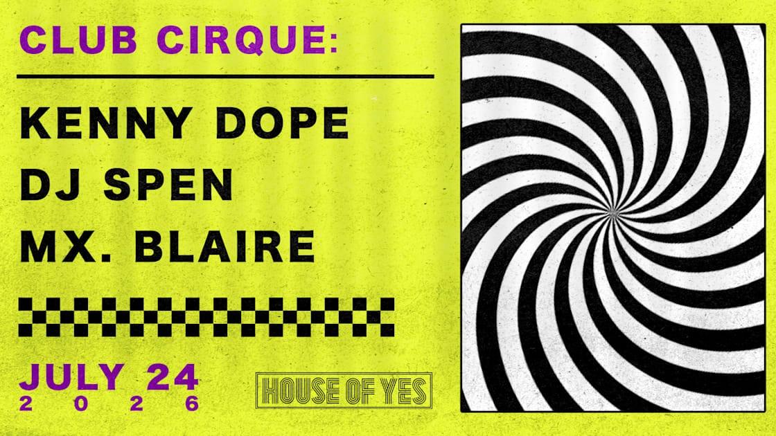 Club Cirque: Kenny Dope, Dj Spen, MX. Blaire