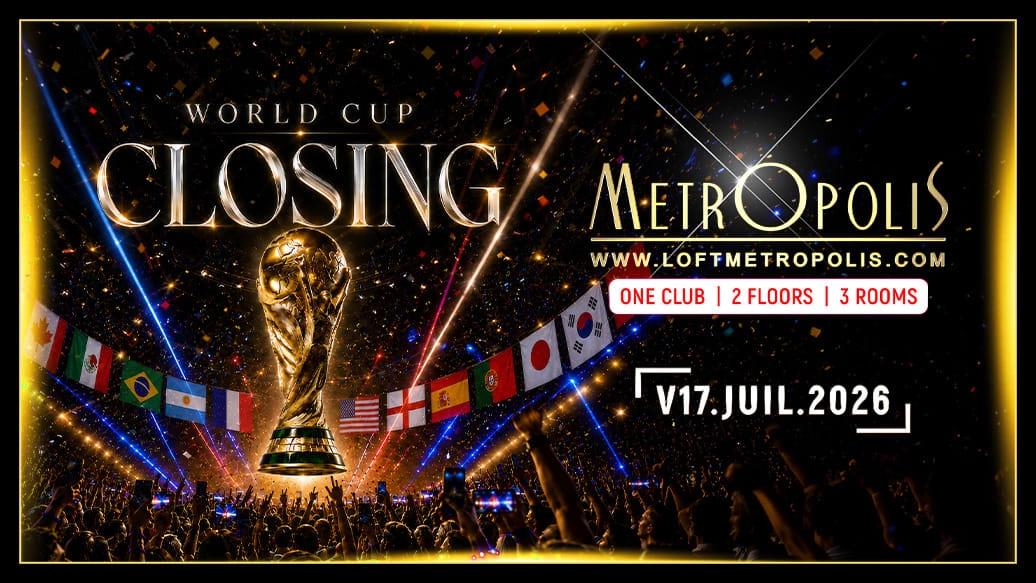 World Cup Closing - Metropolis Paris