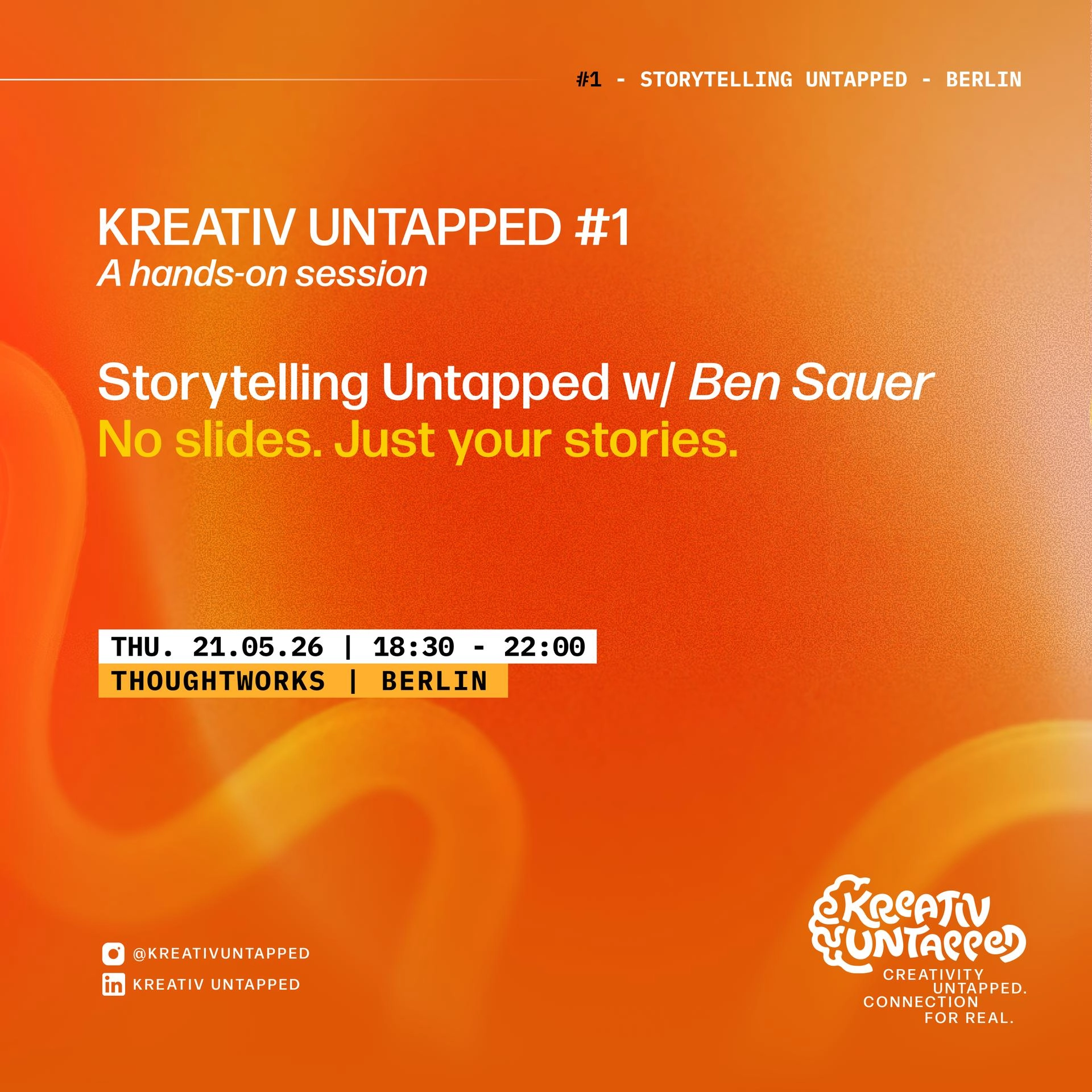 KREATIV UNTAPPED #1 · Storytelling Untapped w/ Ben Sauer · A hands-on Session. No Slides. Just your Stories.