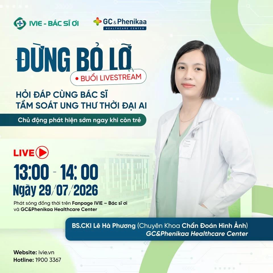 🔥 ĐỪNG BỎ LỠ LIVESTREAM: TẦM SOÁT UNG THƯ THỜI ĐẠI AI – CHỦ ĐỘNG PHÁT HIỆN SỚM NGAY KHI CÒN TRẺ