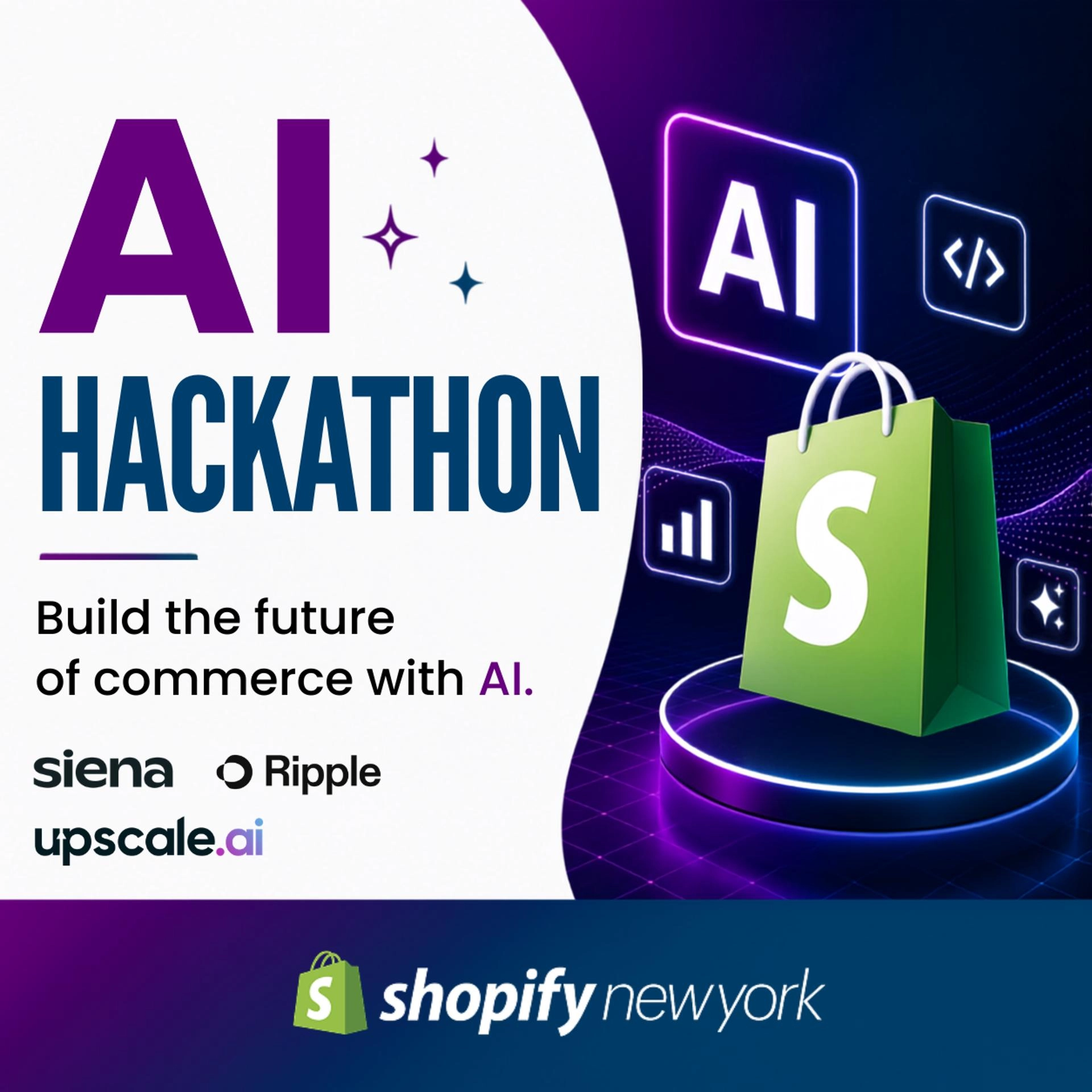 Shopify AI Hackathon & AI Office Hours | Upscale AI x Ripple AI x Siena AI