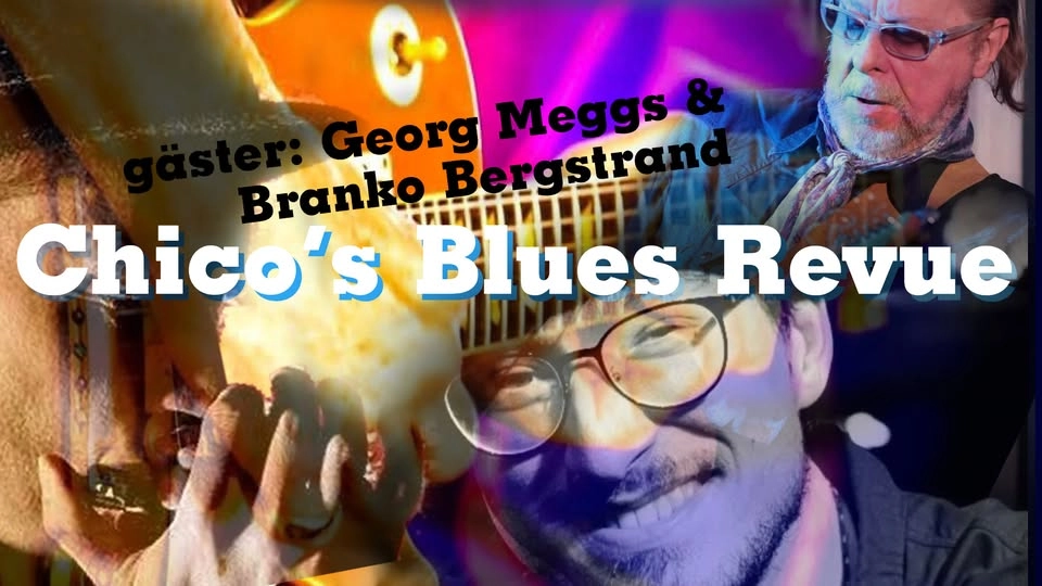 Chico's Blues Revue gäster: Georg Meggs & Branko Bergstrand